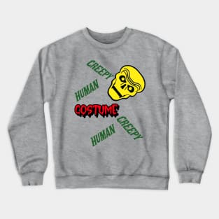 Creepy human costume, creepy human Crewneck Sweatshirt